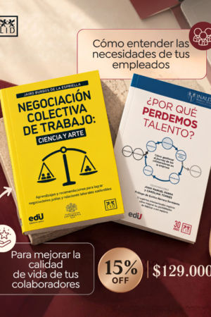 Combo de gestión humana: Negociación colectiva de trabajo + ¿Por qué perdemos talento?